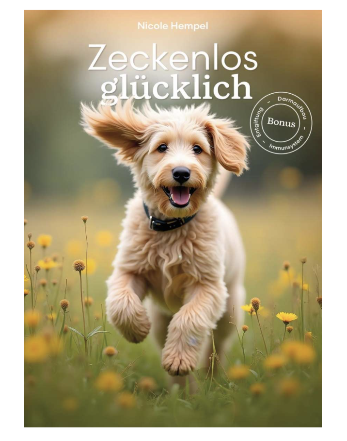 Zeckenlos glücklich – Gesundheitsguide für Hunde von Nicole Hempel